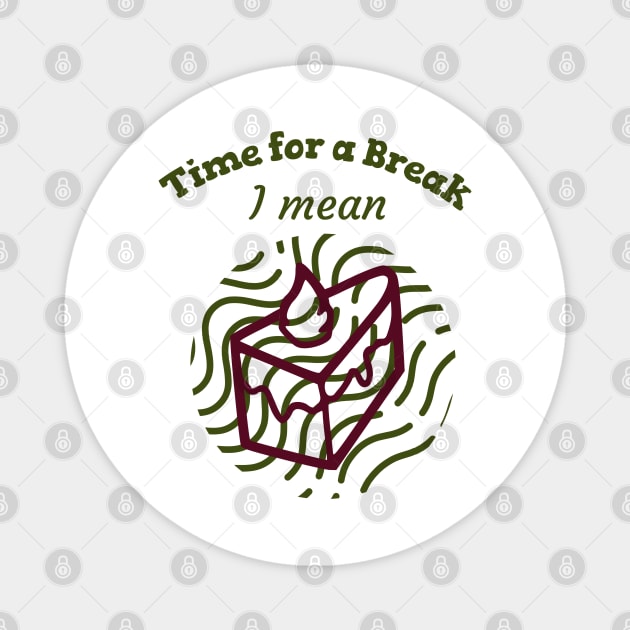 Time for a Break - I mean Cake - Merry Christmas Magnet by TrendsAndTrails